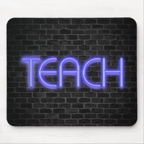 glowing neon TEACH sign on brick Mouse Pad