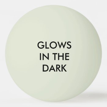 Glows - Glow-in-the-dark "green" Ping-pong Ball by Annyway at Zazzle