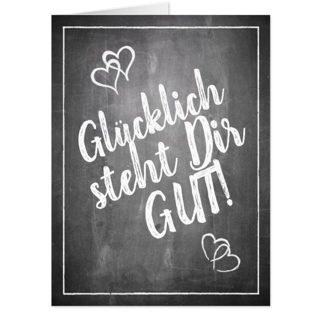 Glücklich steht Dir gut! -  im Kreidetafelstil Card (Front)