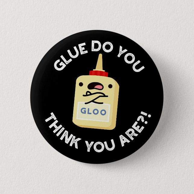 Glue Do You Think You Are Funny Glue Pun Dark BG Button (Front)