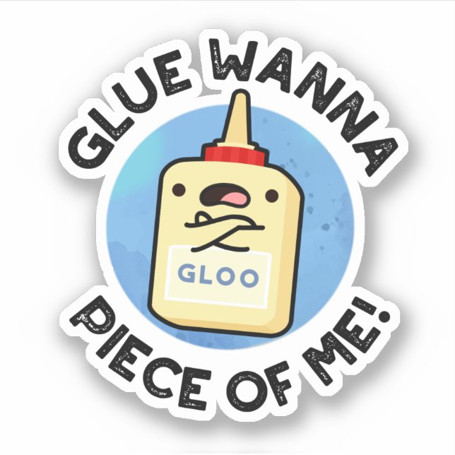 Glue Wanna Piece Of Me Funny Pun  Sticker (Front)