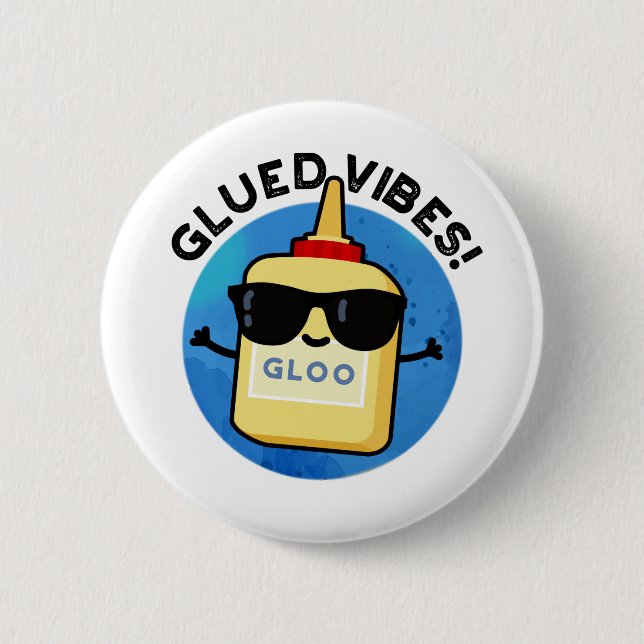Glued Vibes Funny Glue Pun  Button (Front)