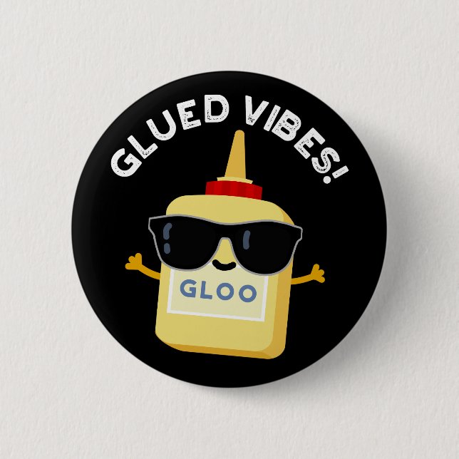 Glued Vibes Funny Glue Pun Dark BG Button (Front)