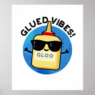 Glued Vibes Funny Glue Pun Poster