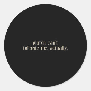 Gluten Can't Tolerate Me, Food Allergy, Funny Classic Round Sticker