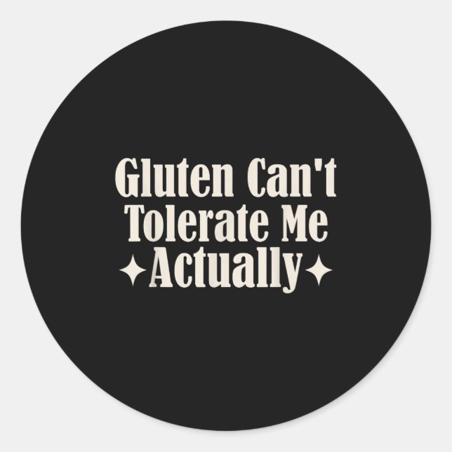 Gluten Can't Tolerate Me Food Allergy Funny Sarcas Classic Round Sticker (Front)