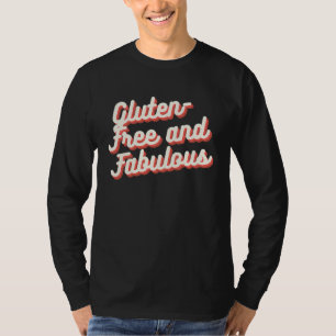 Gluten Free and Fabulous  Gluten Free  1 T-Shirt