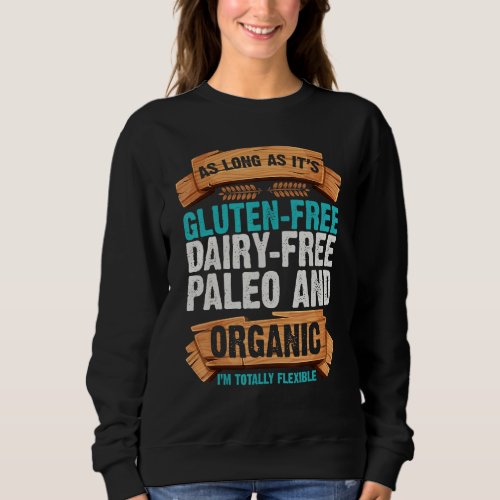 Gluten Free Dairy Free Paleo And Organic Funny Glu Sweatshirt