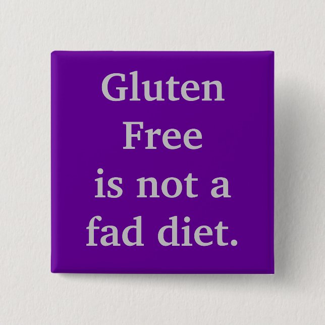 Gluten Freeis not a fad diet. Pinback Button (Front)