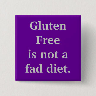 Gluten Freeis not a fad diet. Pinback Button