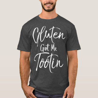 Gluten Got Me Tootin Vintage Fun Food Gluten T-Shirt