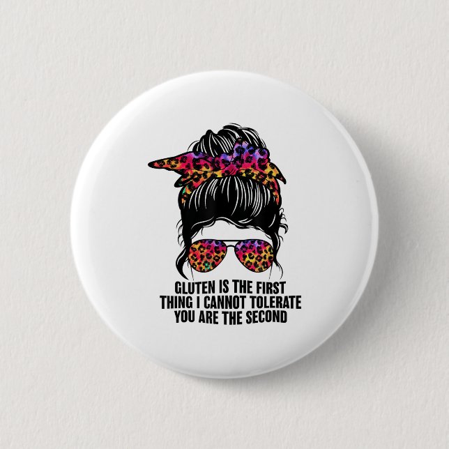 Gluten Is The First Thing I Cannot Tolerate Funny  Button (Front)