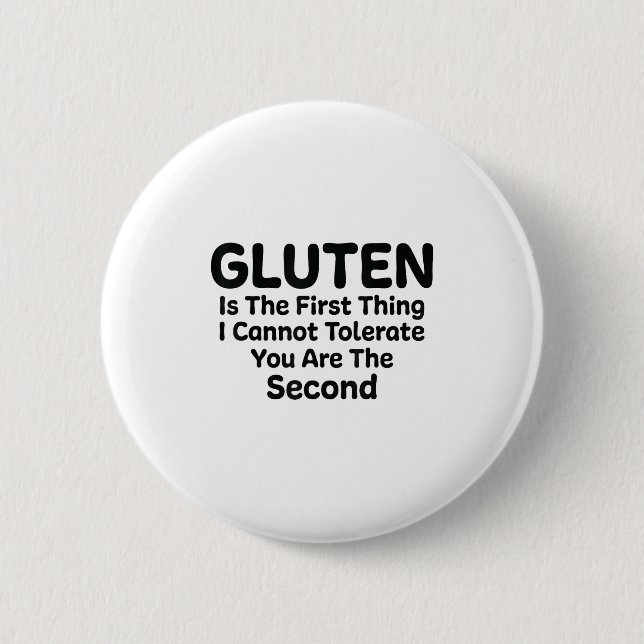 Gluten Is The First Thing I Cannot Tolerate Funny  Button (Front)