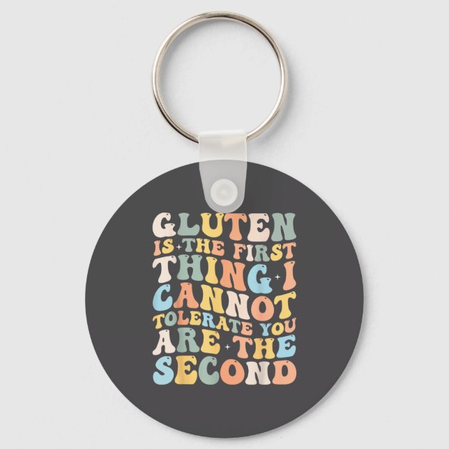 Gluten Is The First Thing I Cannot Tolerate Funny  Keychain (Front)