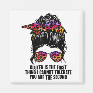 Gluten Is The First Thing I Cannot Tolerate Funny  Magnet
