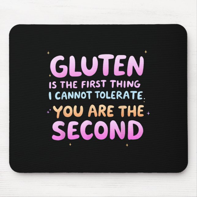 Gluten Is The First Thing I Cannot Tolerate Funny  Mouse Pad (Front)