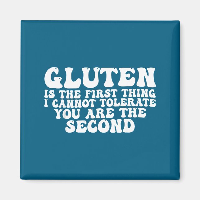 Gluten Is The First Thing I Cannot Tolerate You Ar Magnet (Front)