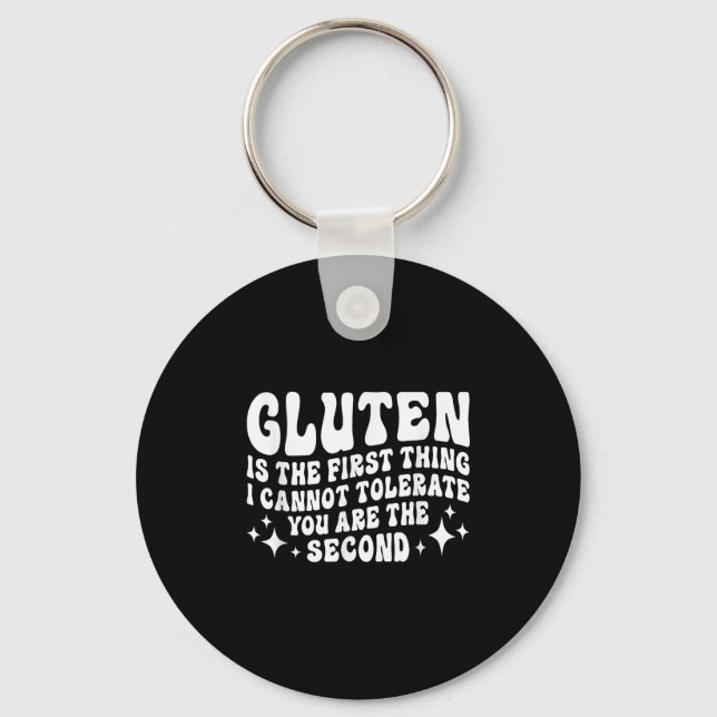 Gluten Is The First Thing I Cannot Tolerate You Th Keychain (Front)