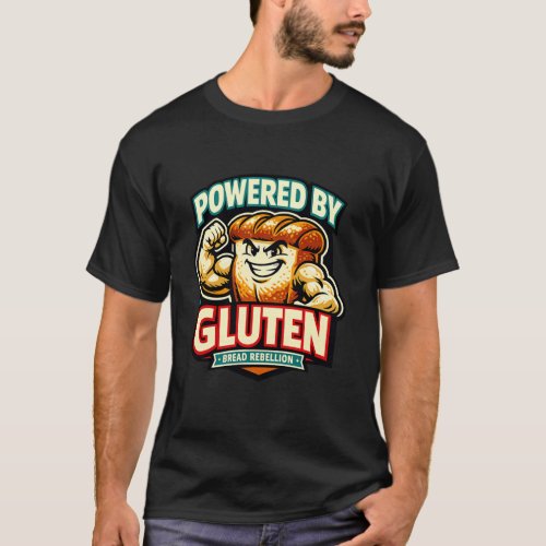 Gluten Powered Bread Lover Humor Anti Diet Bakers  T-Shirt