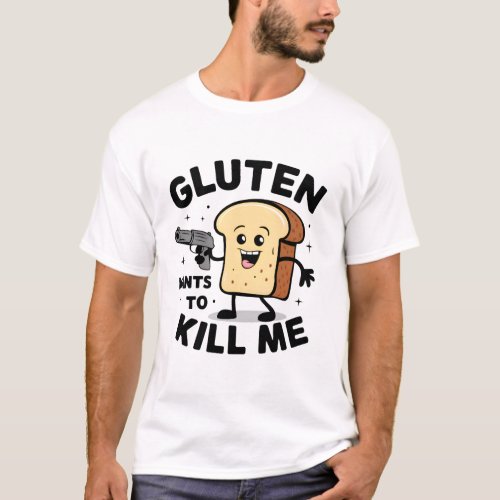 Gluten wants to kill me _ Cute I cant eat gluten T_Shirt