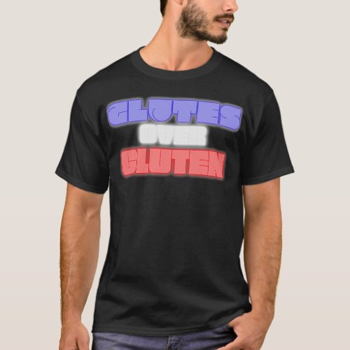 Glutes Over Gluten RedWhiteGreyBlue T_Shirt