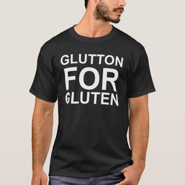 Glutton For Gluten T-Shirt (Front)