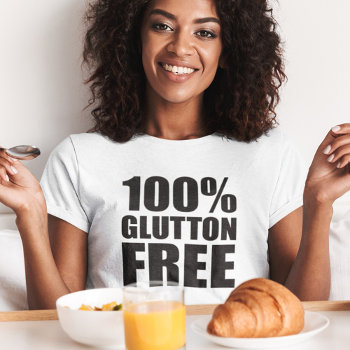 Glutton Free Diet Humor T-shirt by SpoofTshirts at Zazzle