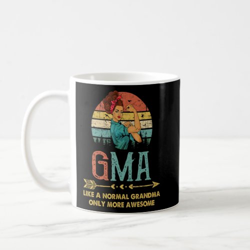 Gma Like A Normal Grandma Only More Awesome Women  Coffee Mug