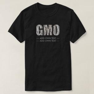 GMO (Add own text) T-Shirt