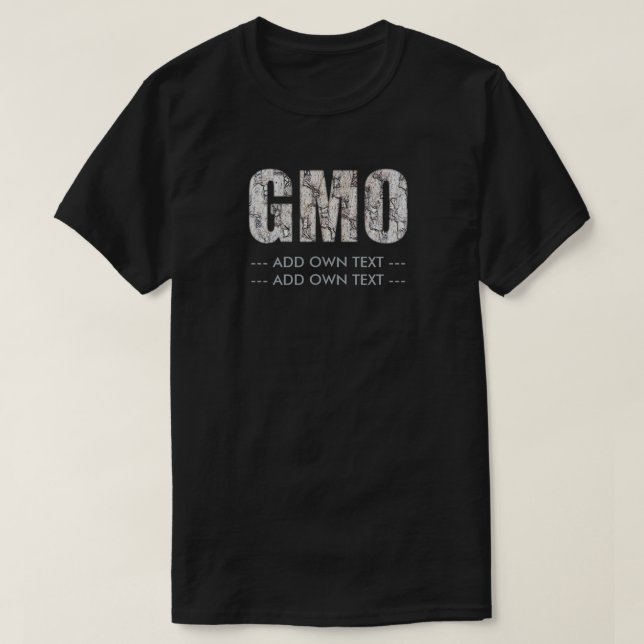 GMO (Add own text) T-Shirt (Design Front)