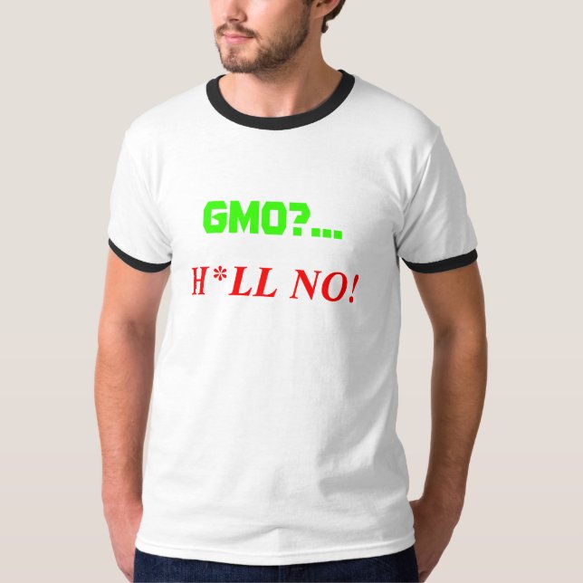 GMO?..., H*LL NO! T-Shirt (Front)