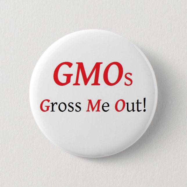 GMOs Gross Me Out button (Front)