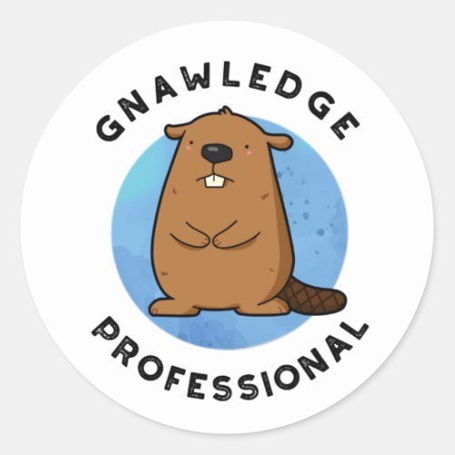 Gnawledge Professional Funny Beaver Pun  Classic Round Sticker