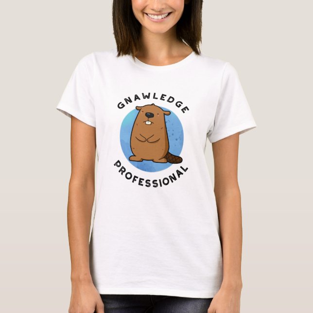 Gnawledge Professional Funny Beaver Pun  T-Shirt (Front)