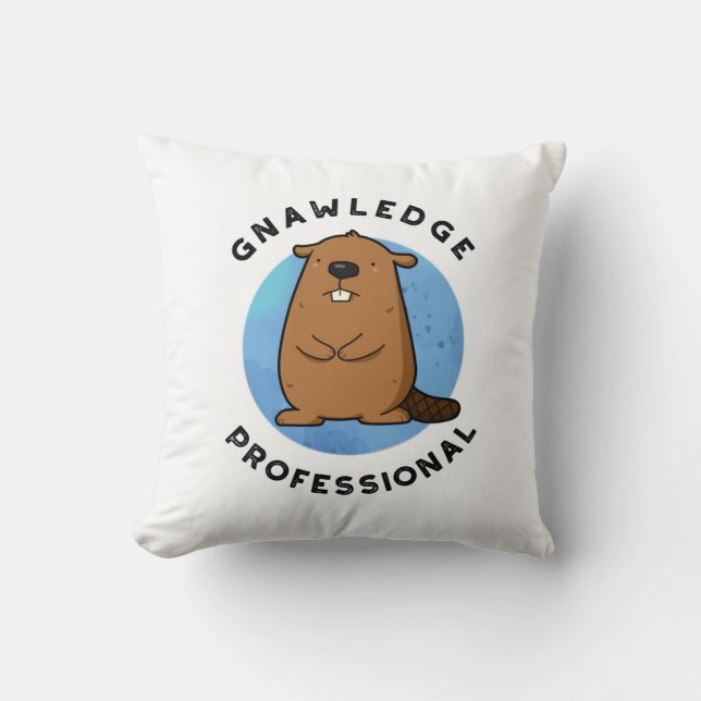 Gnawledge Professional Funny Beaver Pun  Throw Pillow (Front)
