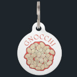 Gnocchi Italian Cuisine Food Potato Dumpling Pasta Pet ID Tag<br><div class="desc">Design features an original food-themed marker illustration of gnocchi in marinara sauce. Similar to dumplings, gnocchi are a potato-based pasta popular in Italian cuisine. In addition to potatoes, they are usually made with ingredients including flour, egg, and salt, then cooked in salted boiling water and served as an appetizer or...</div>