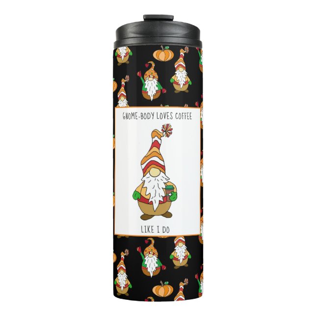 Gnome-Body Loves Coffee Like I do   Thermal Tumble Tumbler (Front)
