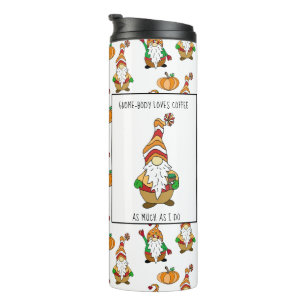 Gnome-Body Loves Coffee Like I do Thermal Tumbler