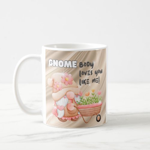 Gnome Body Loves You Like Me Coffee Mug