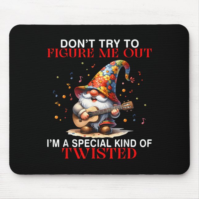 Gnome Don't Try To Figure Me Out I'm A Special Kin Mouse Pad (Front)
