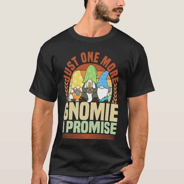 Gnome Gardening Just One More Gnomie Lawn & Garden T-Shirt (Front)