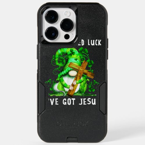 Gnome I Dont Need Luck Ive Got Jesus St Patricks D OtterBox iPhone 14 Pro Max Case