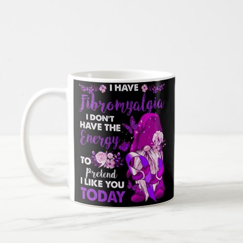 Gnome I Have Fibromyalgia I DonT Have The Energy  Coffee Mug