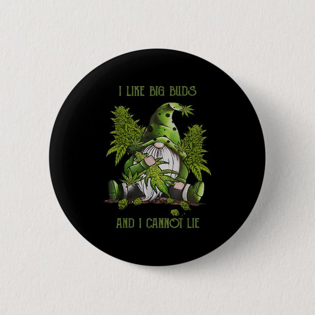 Gnome I Like Big Buds And I Cannot Lie Weed Stoner Button (Front)