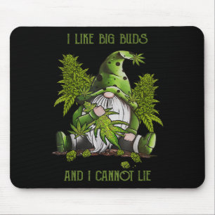 Gnome I Like Big Buds And I Cannot Lie Weed Stoner Mouse Pad