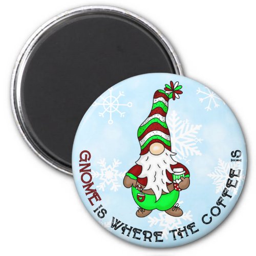 Gnome is Where the Coffee is  Cute Christmas Magnet
