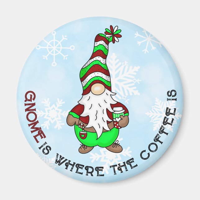 Gnome is Where the Coffee is | Cute Christmas Magnet (Front)