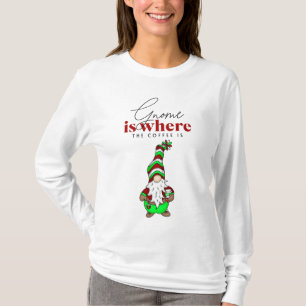 Gnome is Where the Coffee is   Cute Christmas T-Shirt