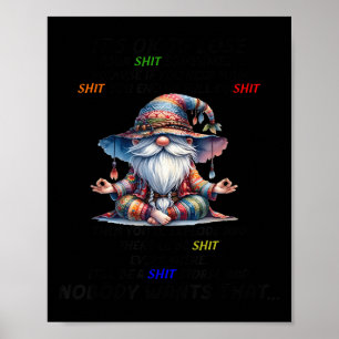 Gnome It's Ok To Lose Your Sometimes Because If Yo Poster