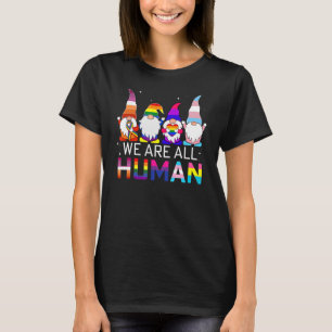 Gnome Lgbt We Are All Human Ally Rainbow Lgbt Flag T-Shirt